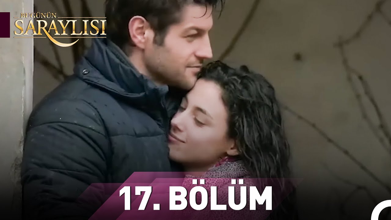 Bugünün Saraylısı 17. Bölüm