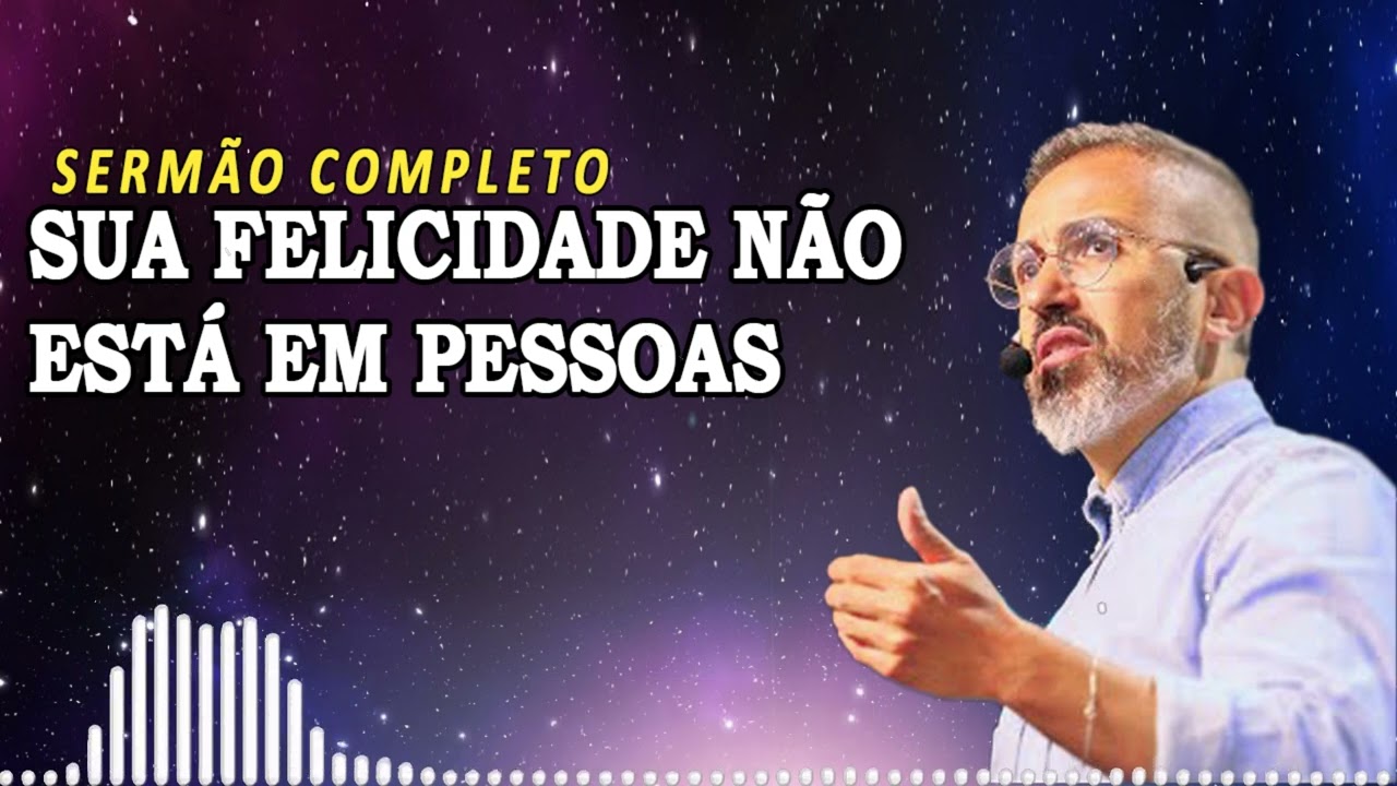SUA FELICIDADE NÃO ESTÁ EM PESSOAS | Diego Menin Sermões