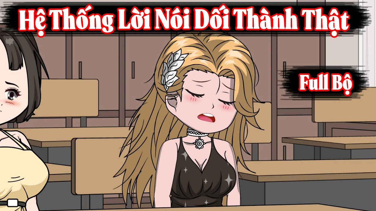 Full Bộ | Hệ Thống Lời Nói Dối Thành Thật | Phim Hay Có Kết | Vũ Vietsub