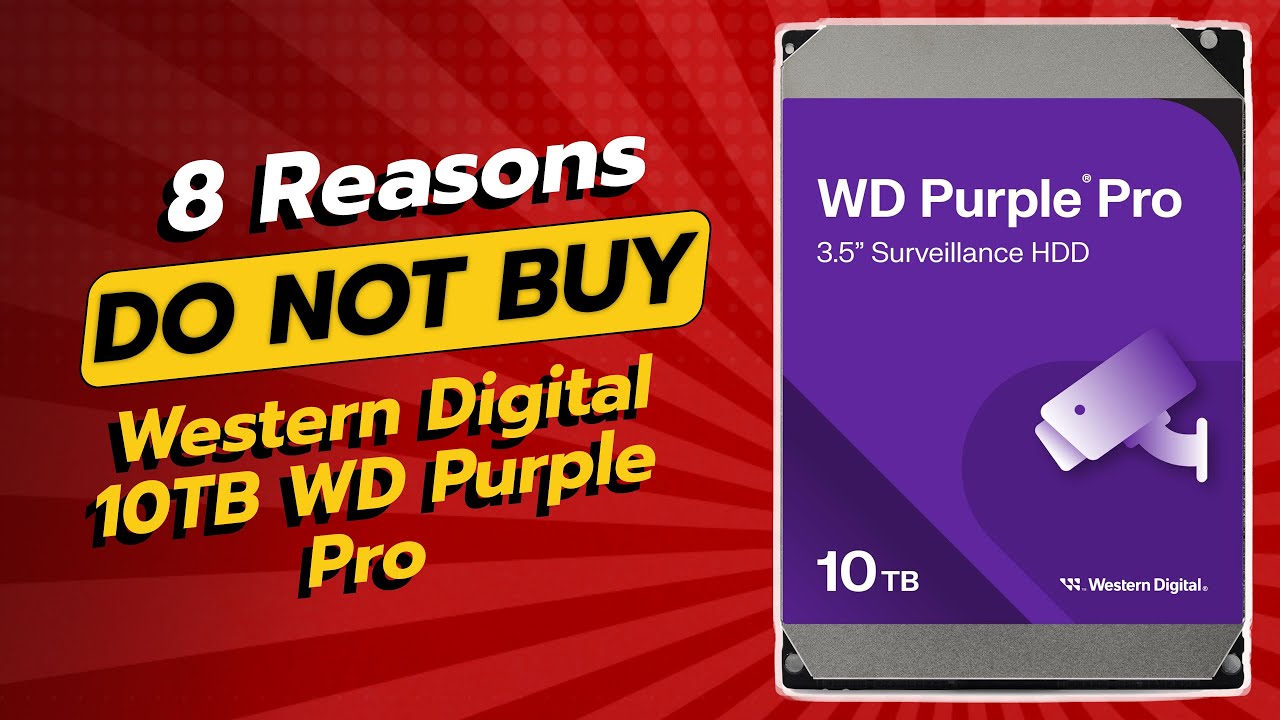 DON'T BUY Western Digital 10TB WD Purple Pro HDD BEFORE WATCHING THIS VIDEO! (8 Reasons)