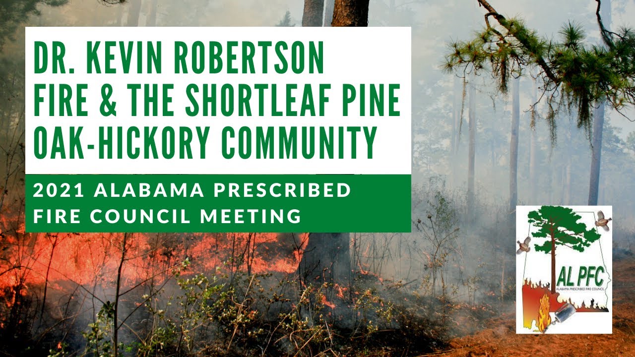 Fire and the Shortleaf Pine-Oak-Hickory Community - 2021 Alabama Prescribed Fire Council Meeting