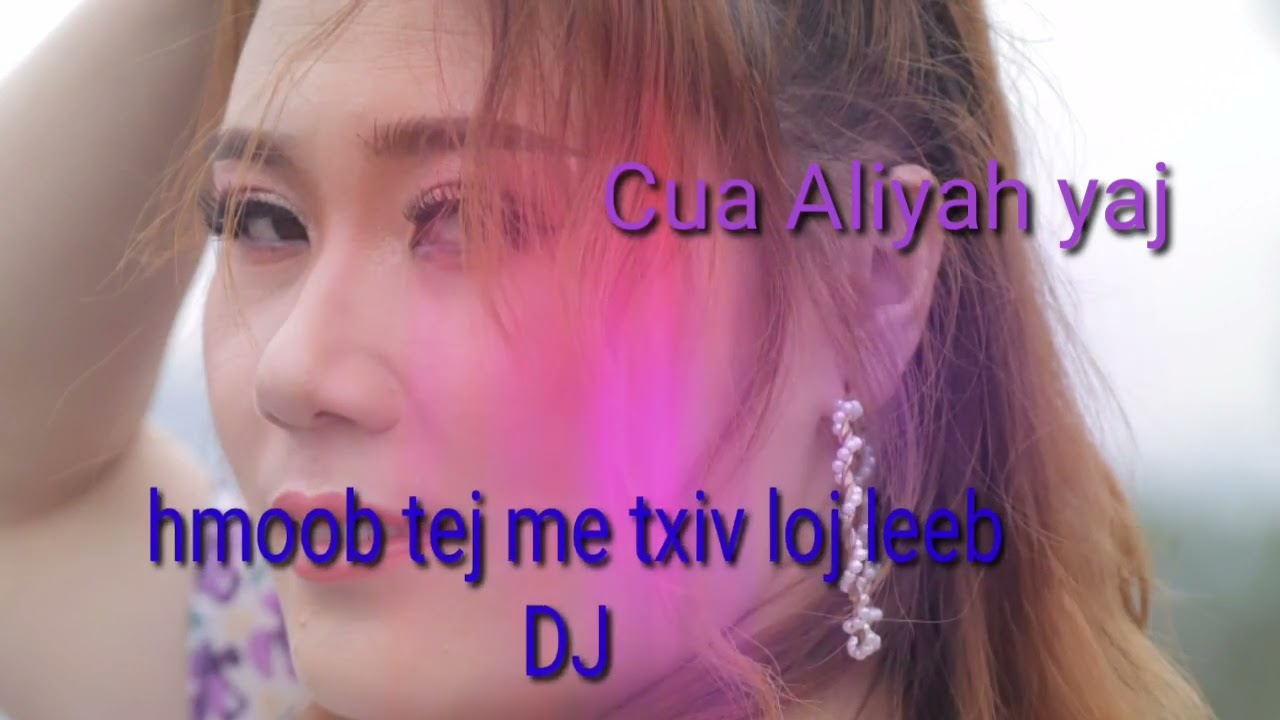 Cua Aliyaj yaj=hmoob tej me txiv loj leeb=DJ