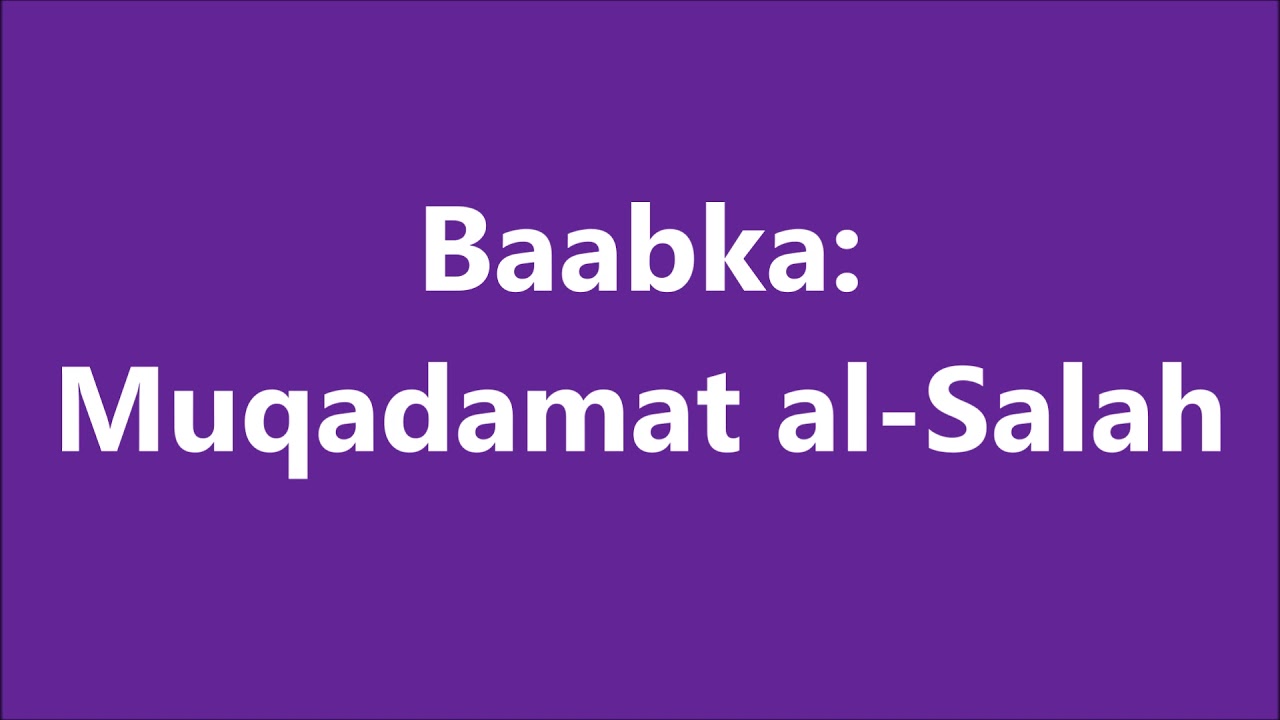 Muqadamat al-Salah | Casharka Sheekh Axmed Bukhaari