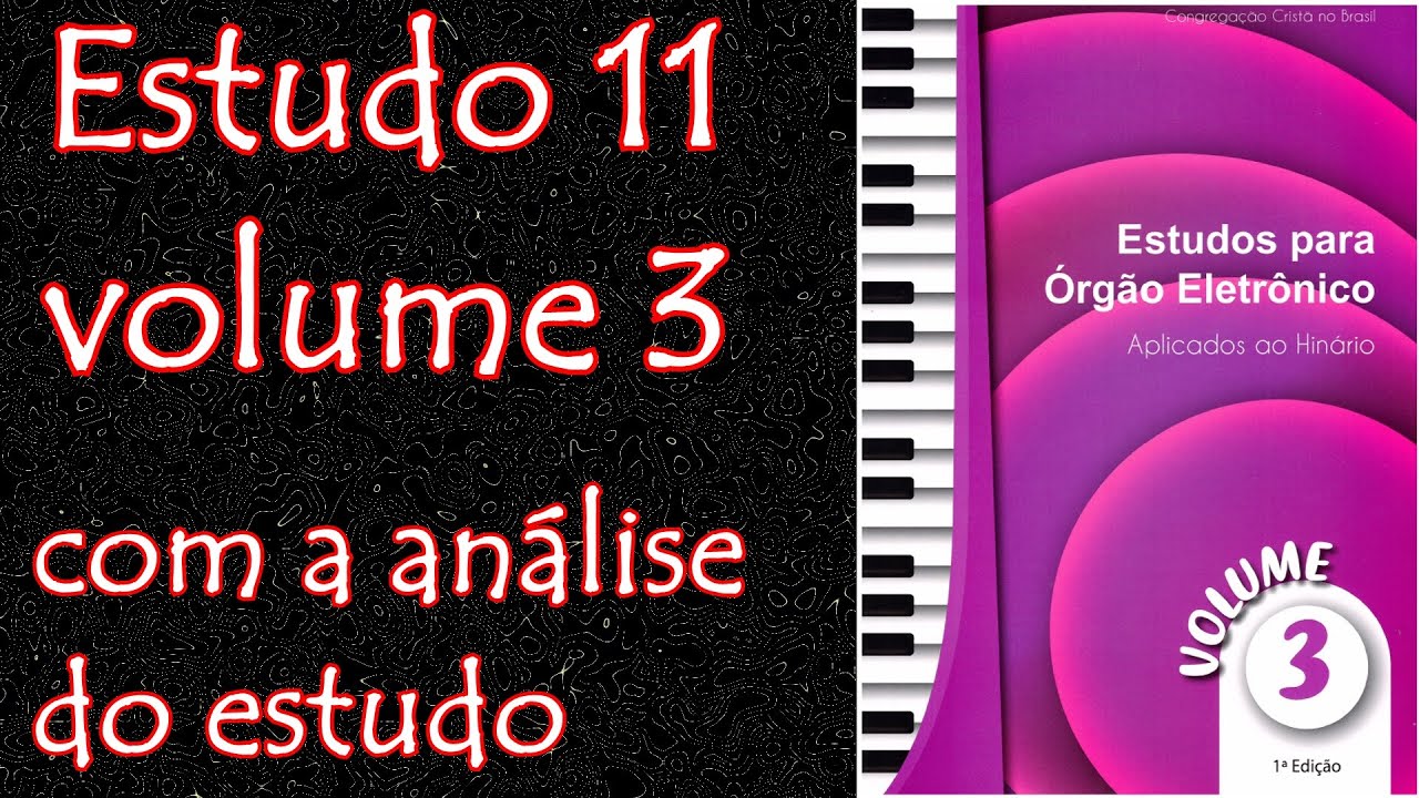 Estudo 11 - volume 3 - Novos métodos de estudo para organistas CCB - COM ANÁLISE