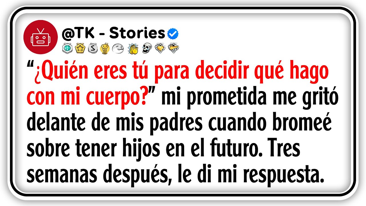 “¿Quién eres tú para decidir qué hago con mi cuerpo?” mi prometida me gritó delante de mis padres...