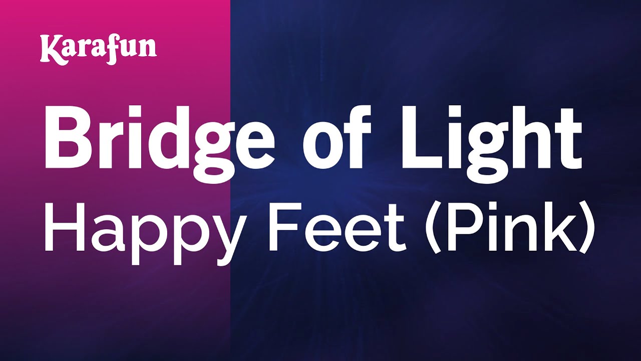 Bridge of Light - Happy Feet (Pink) | Karaoke Version | KaraFun