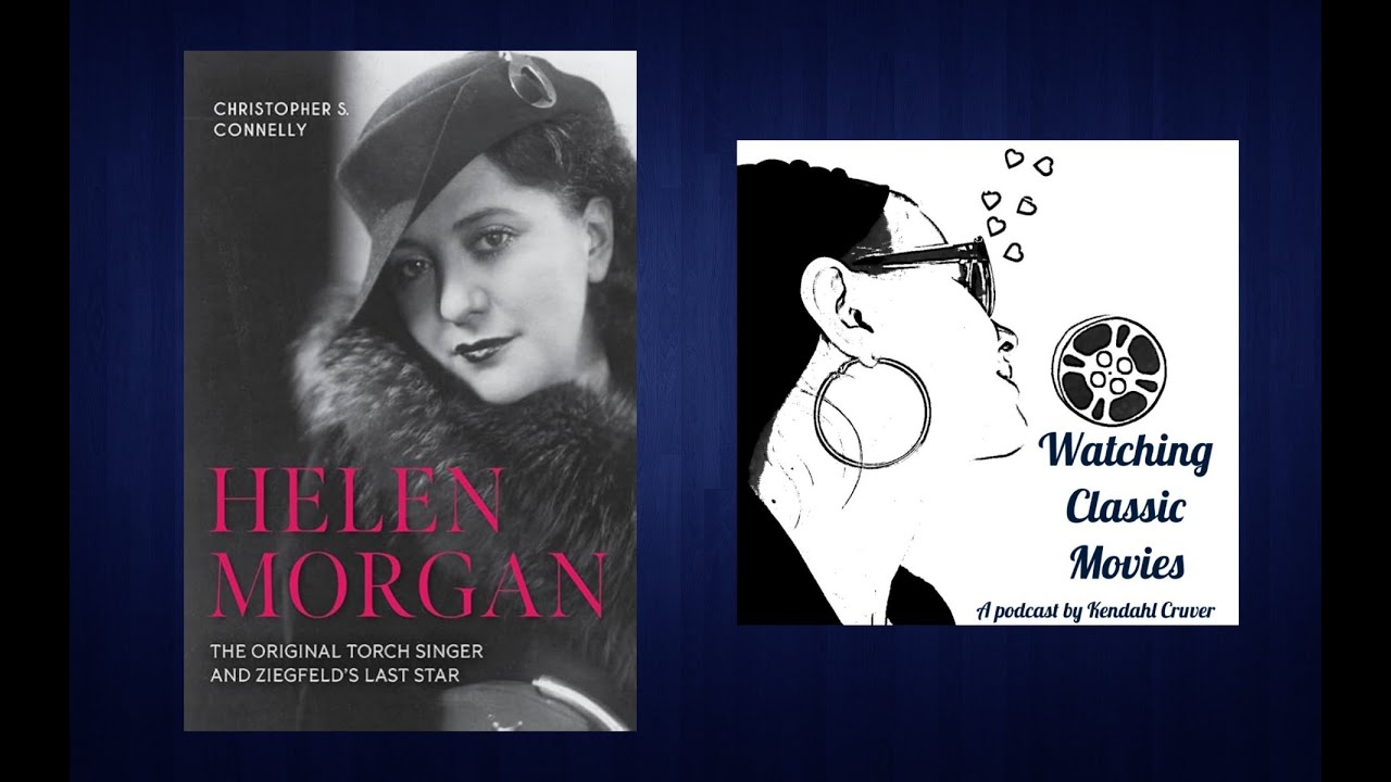 Helen Morgan: The Original Torch Singer and Ziegfeld&rsquo;s Last Star Author Christopher S. Connelly