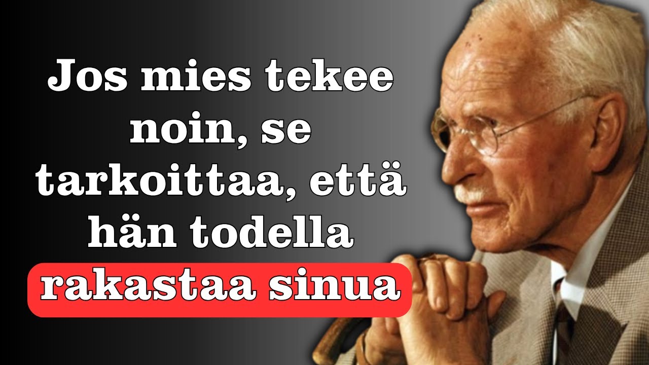 Mitä mies tekee, kun hän on todella rakastunut sinuun - Carl Jung
