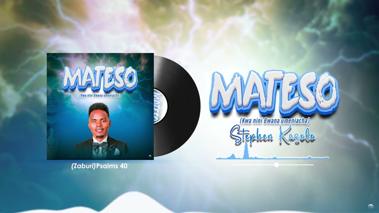Stephen Kasolo - MATESO (Kwanini Bwana Umeniacha?)