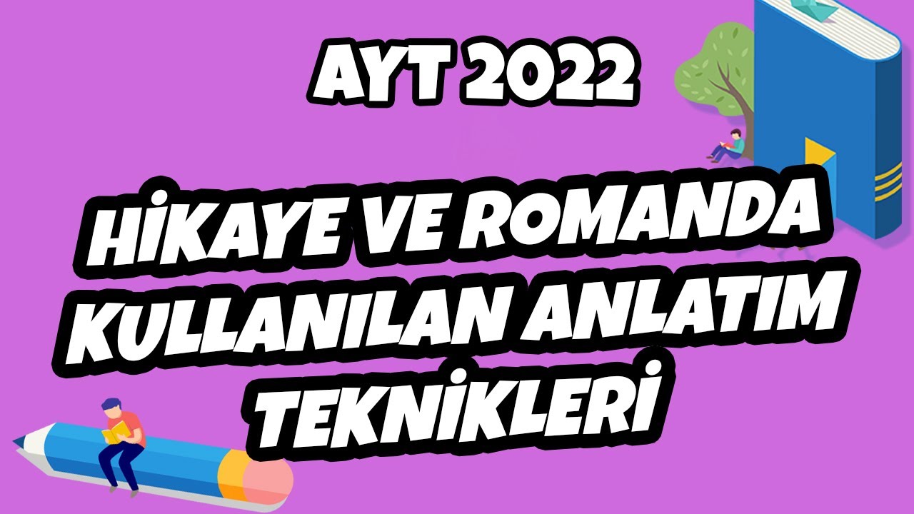AYT Edebiyat - Hikaye ve Romanda Kullanılan Anlatım Teknikleri | AYT Edebiyat 2022 #hedefekoş
