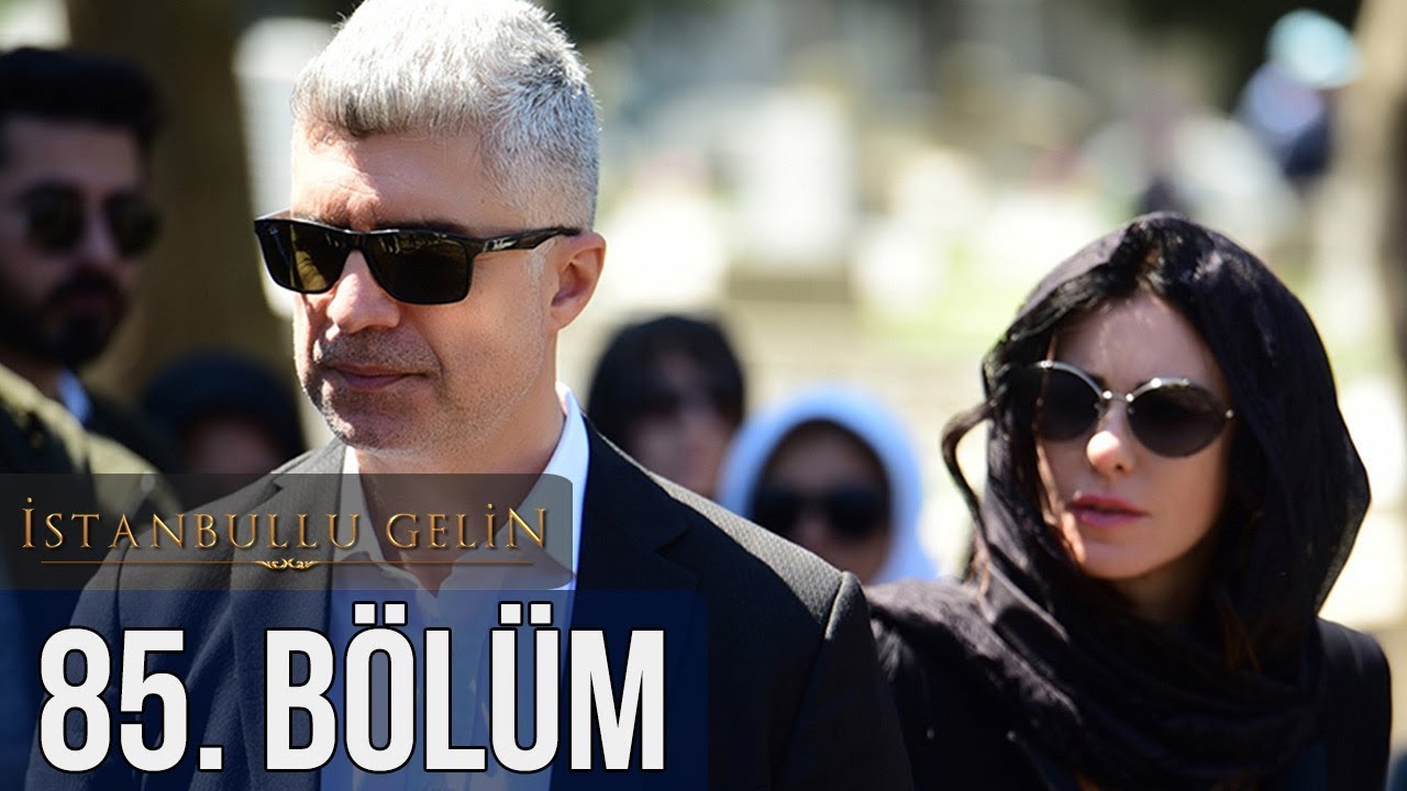 İstanbullu Gelin 85. Bölüm