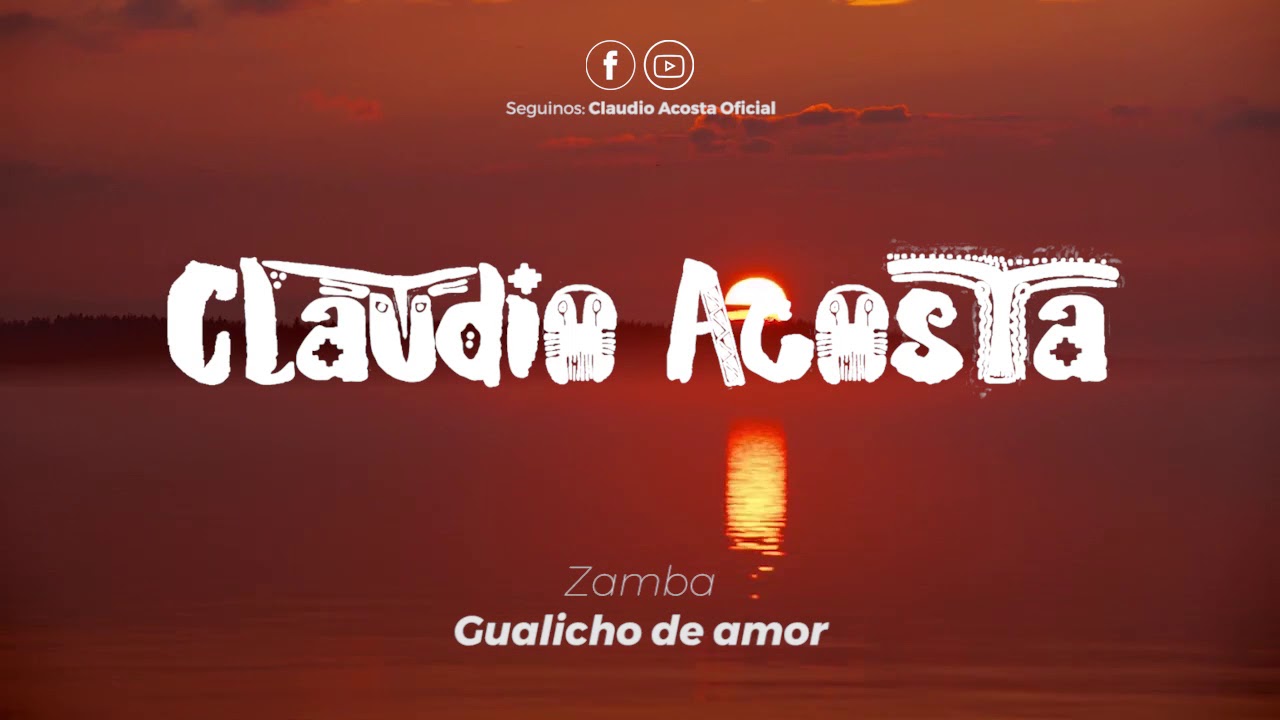 Claudio Acosta - Gualicho de amor (Zamba)