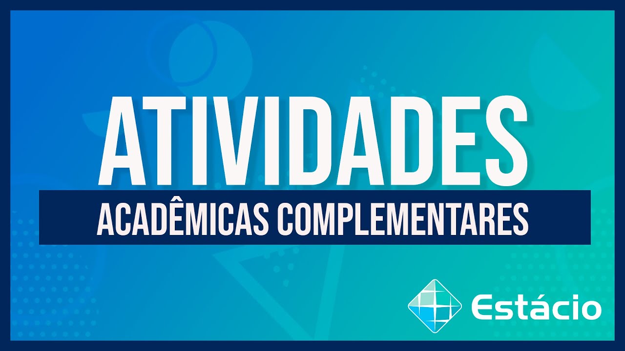 ATIVIDADES ACADÊMICAS COMPLEMENTARES - ESTÁCIO