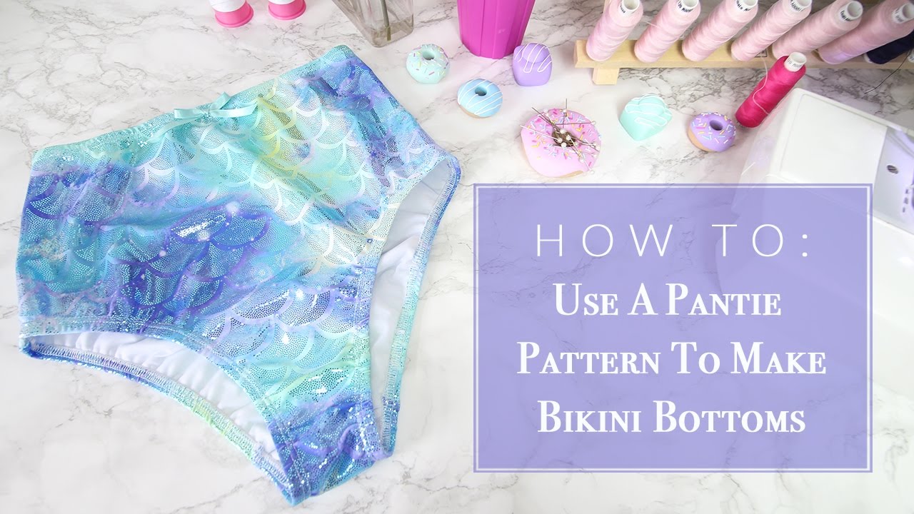 How To: Use A Pantie Pattern To Make Bikini Bottoms