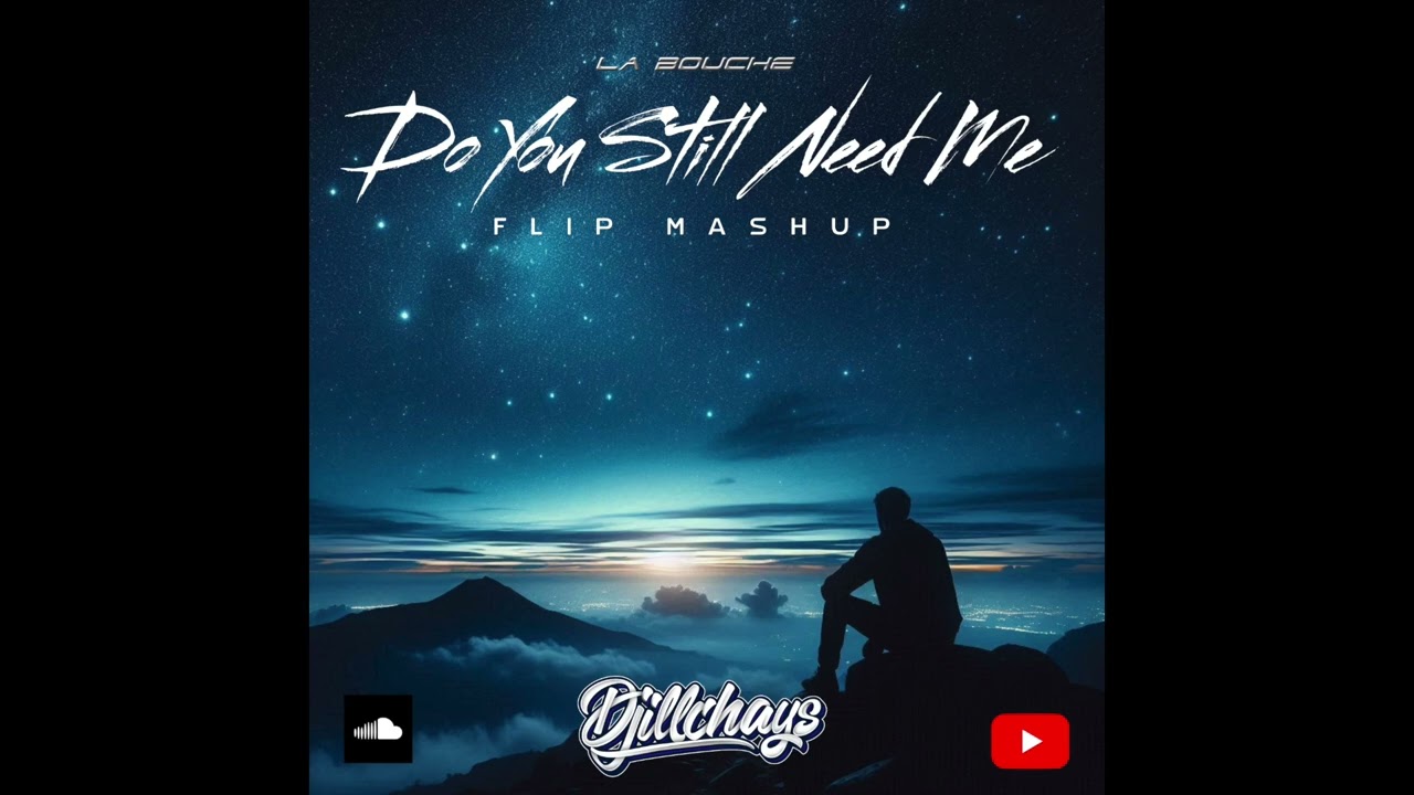 DJiLLCHAYS - DO YOU STILL NEED ME FLIP