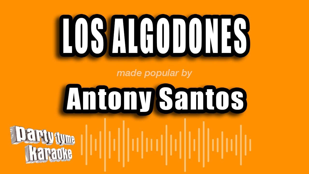 Antony Santos - Los Algodones (Versión Karaoke)
