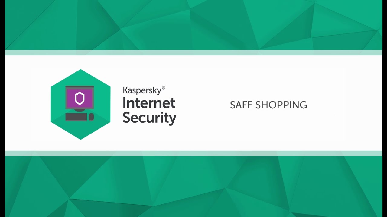 How to protect your online payments via Kaspersky Internet Security 2017
