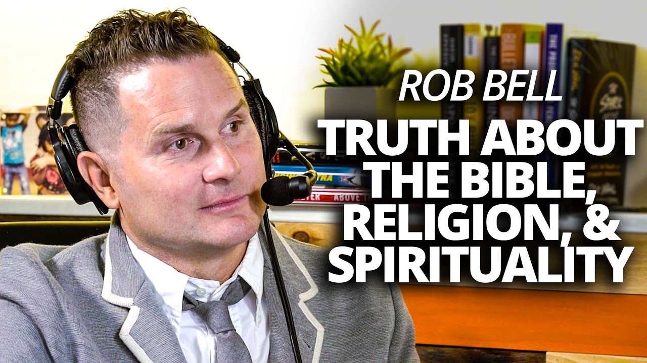 Rob Bell: The Truth About the Bible, Religion & Spirituality with Lewis Howes