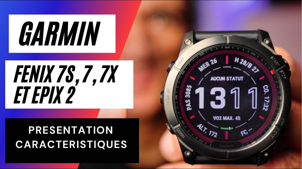 Nouvelles Garmin Fenix 7X, 7, 7S et Epix en 10 points (montres de sport)
