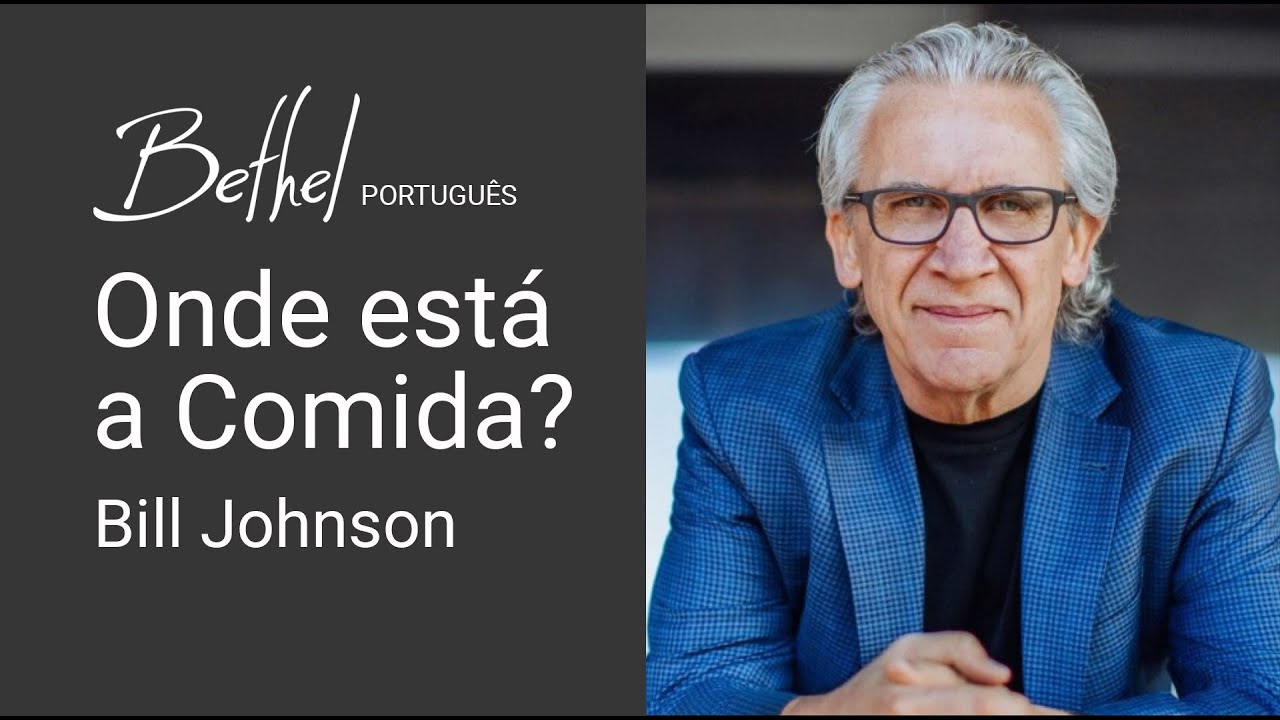 Onde está a Comida? | 17 SET 2023 | Bill Johnson
