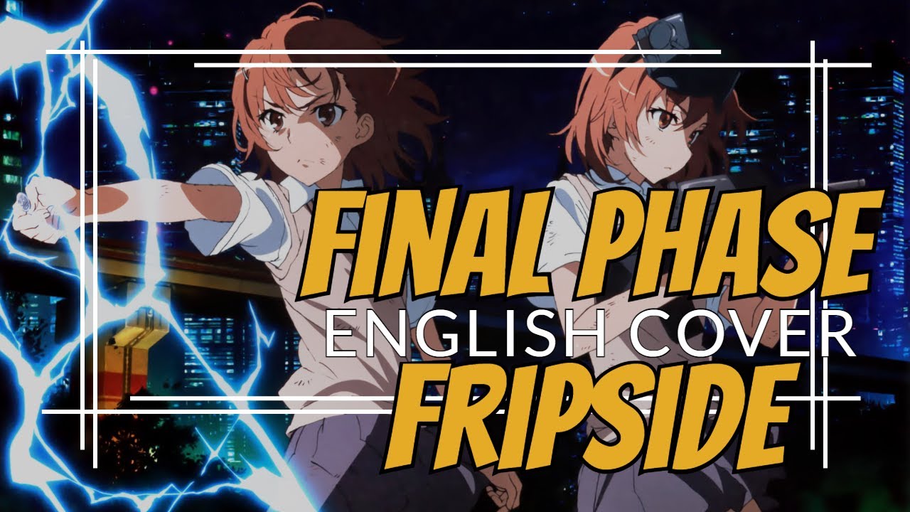 fripSide - Final Phase | English Cover | Toaru Kagaku no Railgun T OP 1