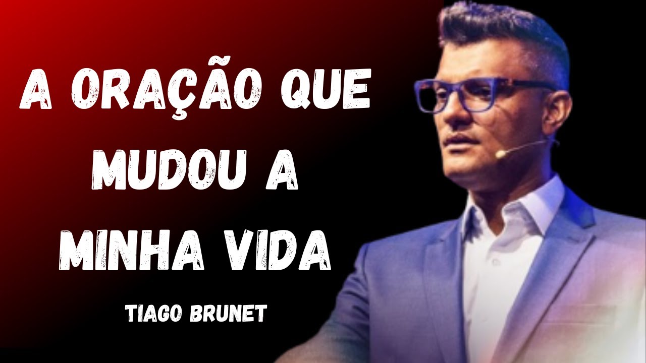 TIAGO BRUNET - A ORAÇÃO QUE MUDOU MINHA VIDA