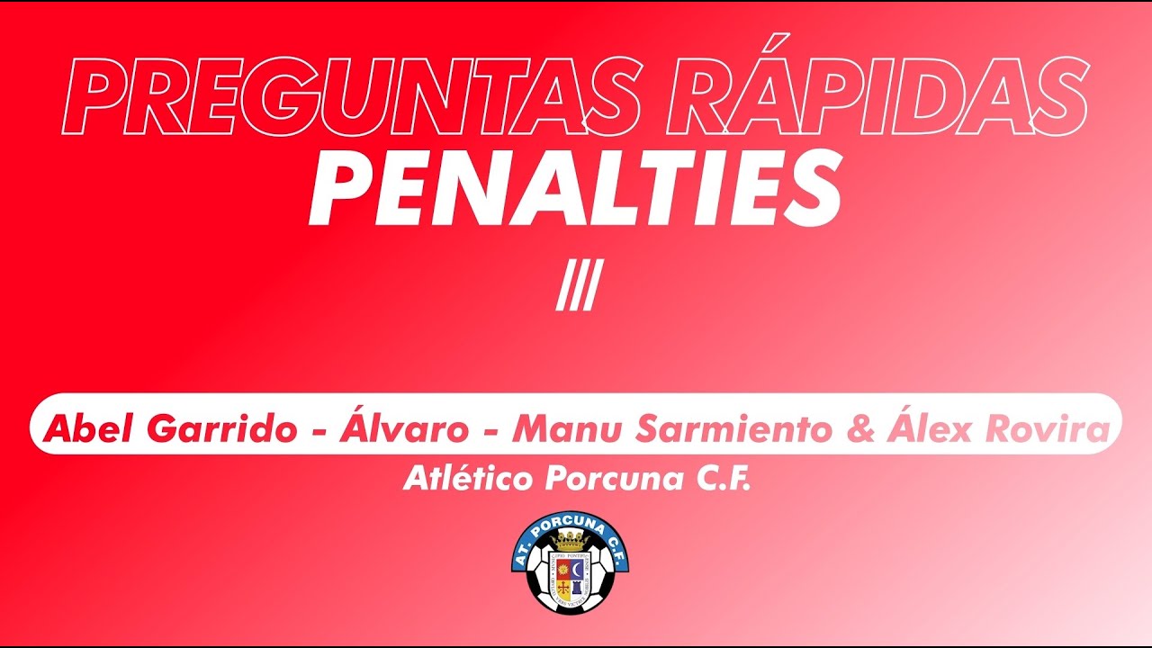PENALTIS - PREGUNTAS RAPIDAS - Ep. 3 - Abel Garrido / Álvaro García / Manu Sarmiento & Alex Rovira