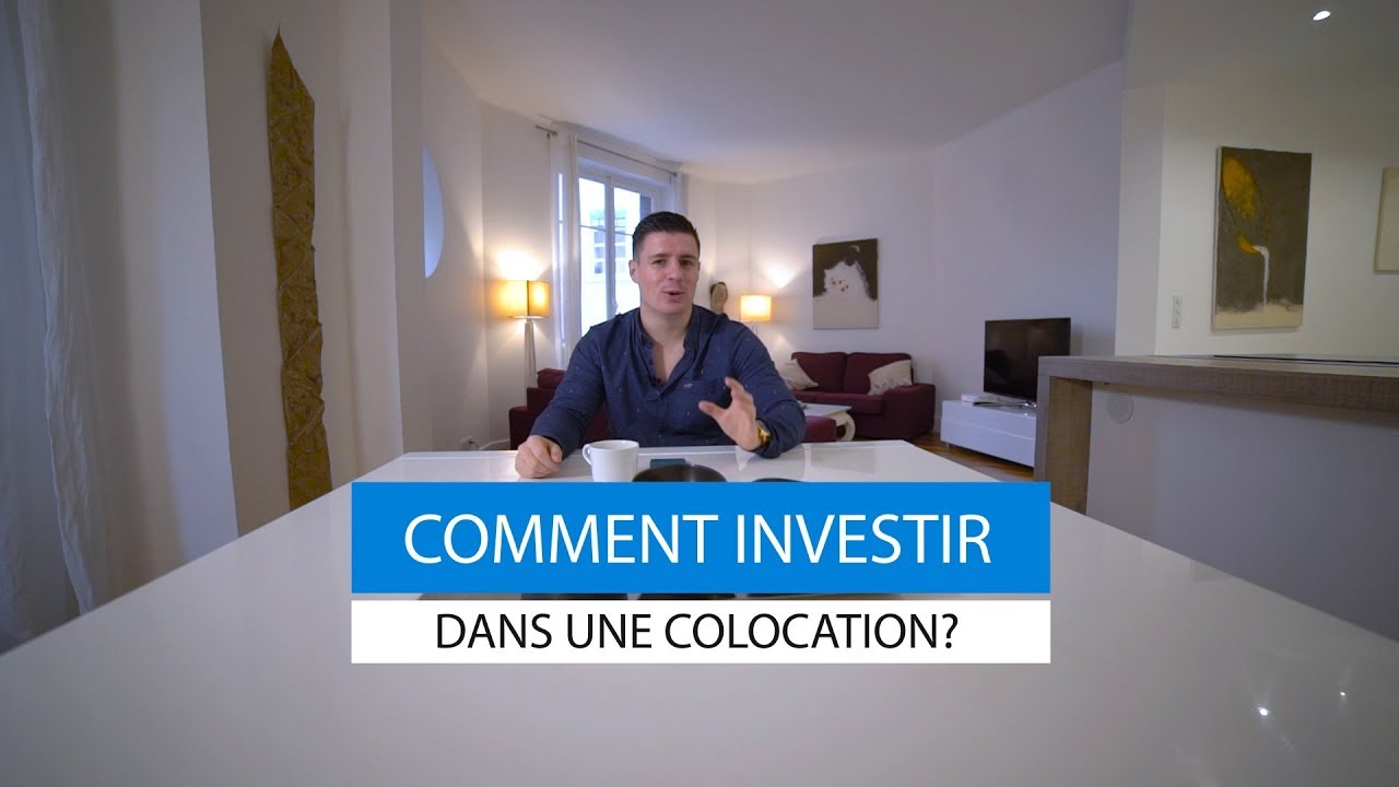 Comment INVESTIR dans une COLOCATION rentable?