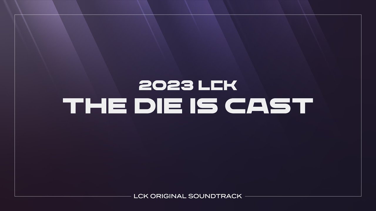 The Die Is Cast | LCK Music