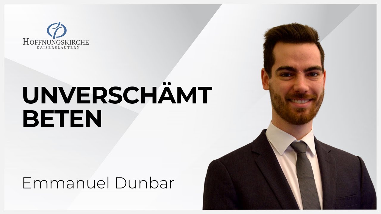 Unverschämt beten (Teil 2) | Lukas 11,1-13 | Emmanuel Dunbar