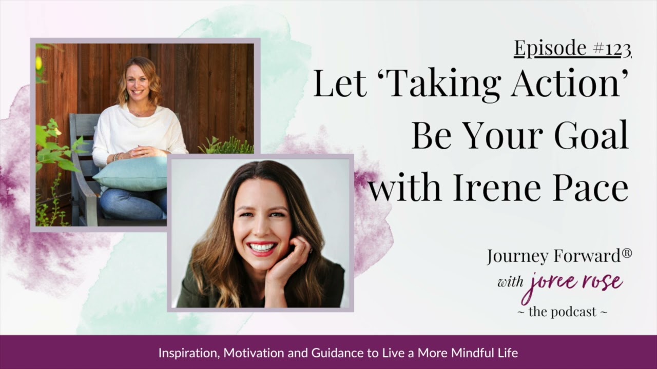 Episode 123: Let Taking Action Be Your Goal with Irene Pace