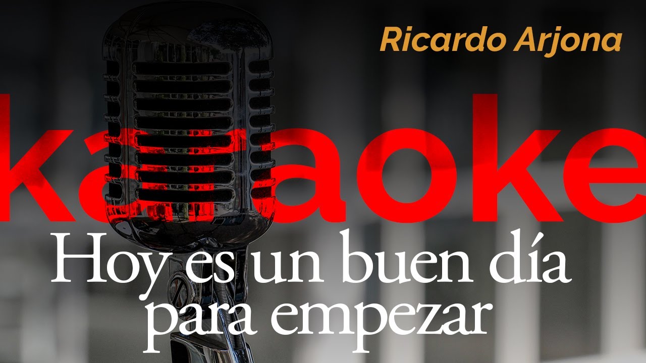 Ricardo Arjona - Hoy es un buen día para empezar - Karaoke - Instrumental   Pista