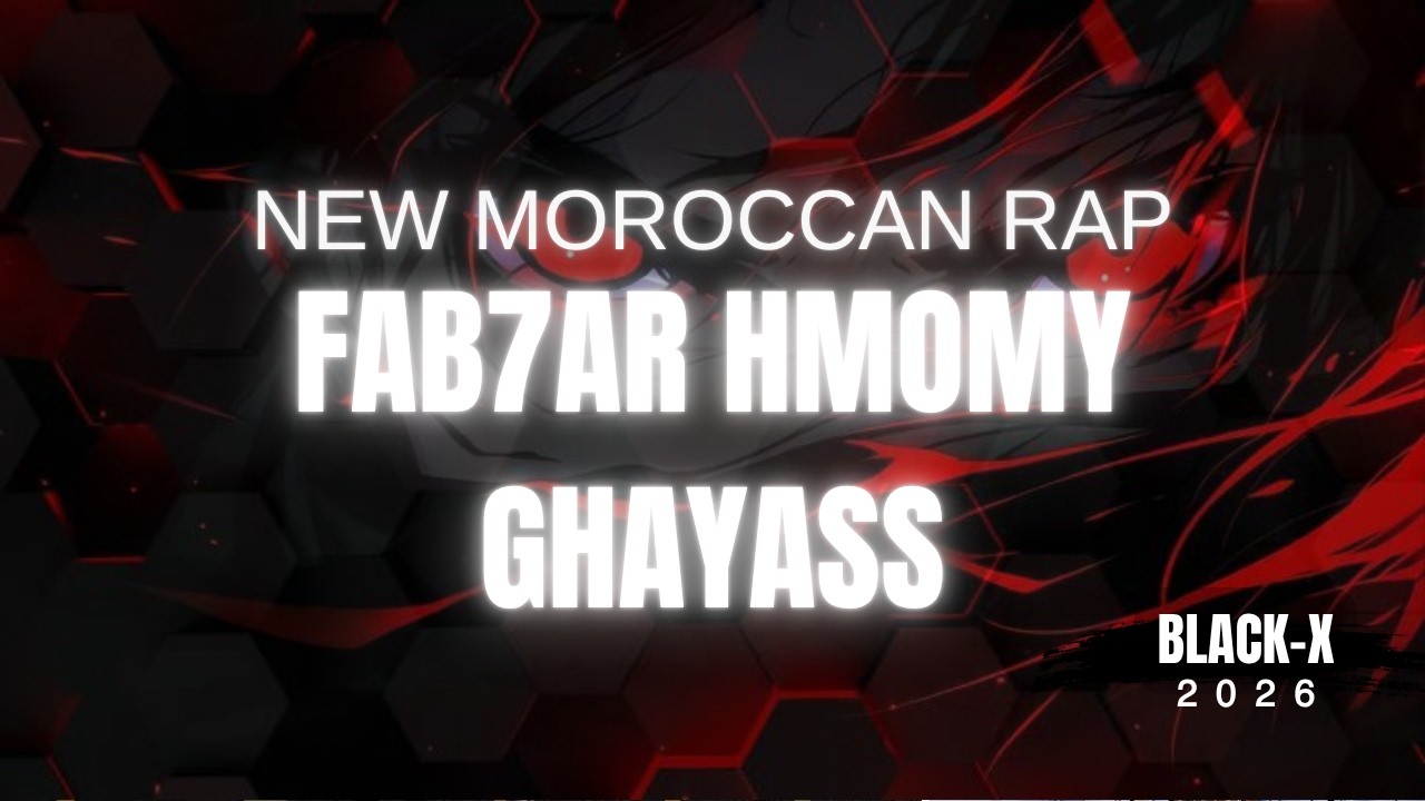 BLACK-X NEW MOROCCAN RAP 2026 (fahmomy ghayass)