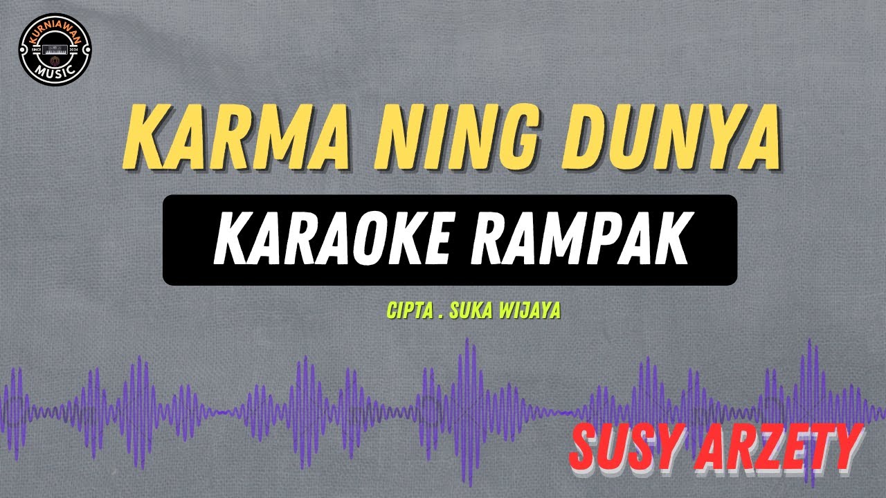 Karma Ning Dunya - ( KARAOKE RAMPAK ) Susy Arzety