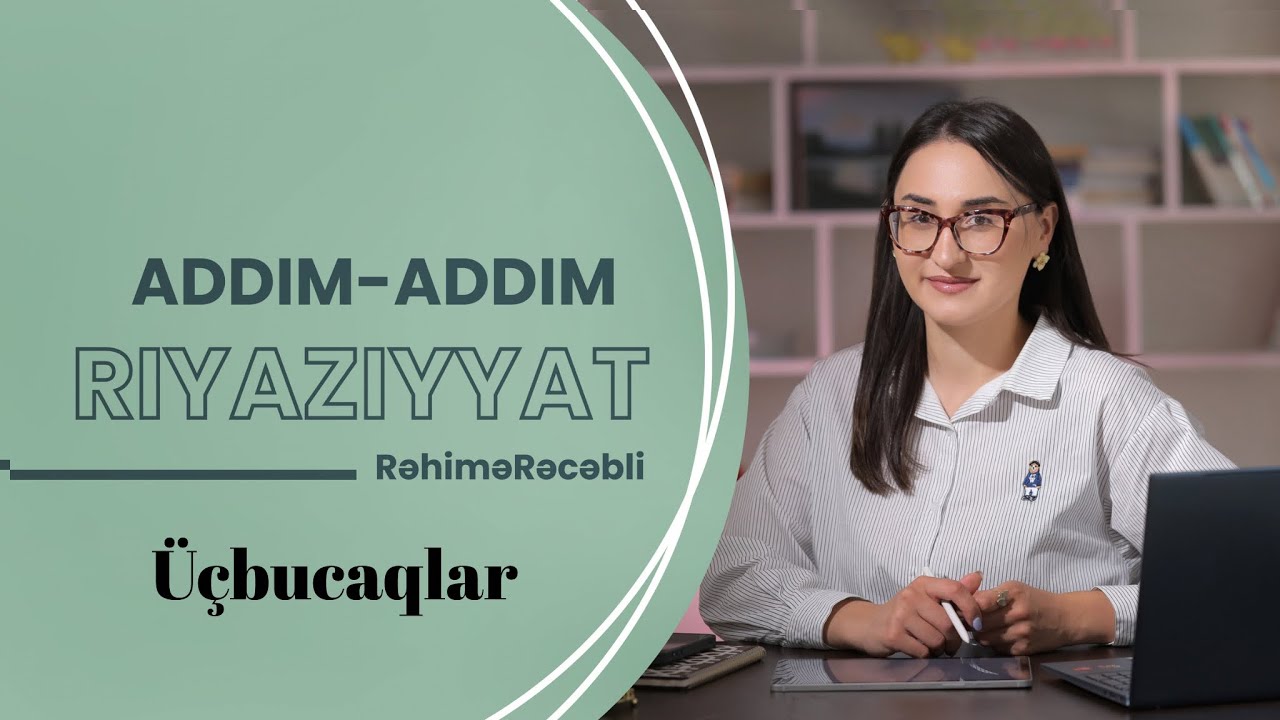 Üçbucaq Mövzusu | Həndəsənin Əsasları | Addım-Addım Riyaziyyat