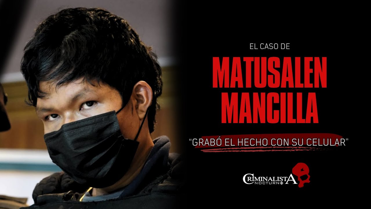 El caso de Matusal&eacute;n Mancilla | Criminalista Nocturno