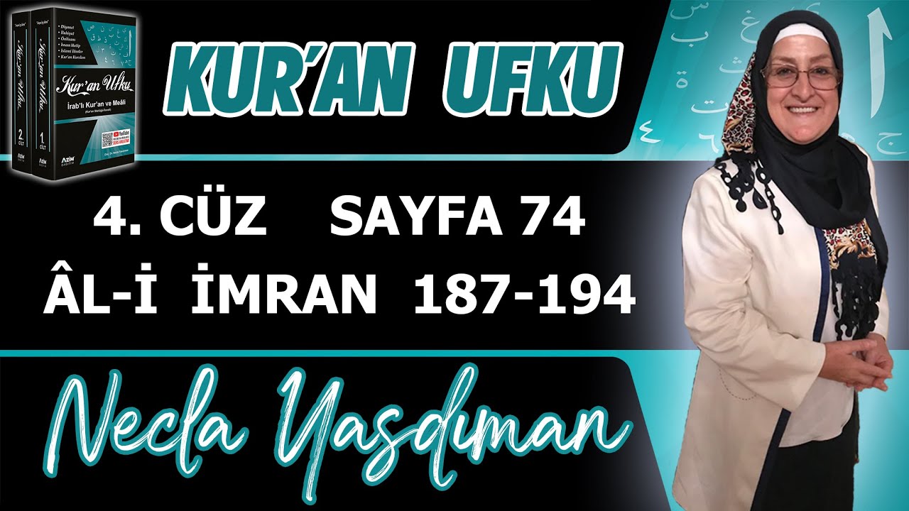 74. KUR'AN SAYFASI Kelime Meali,İ'râbı,Kısa Tefsiri (ÂL-İ İMRAN 187-194) Necla Yasdıman Kur'an Ufku