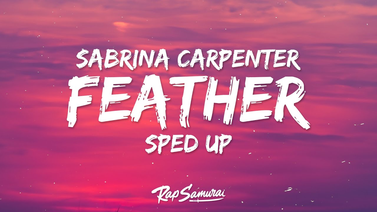 Sabrina Carpenter - Feather Sped Up (Lyrics)