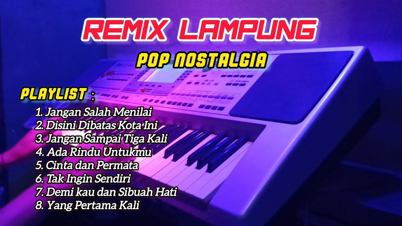 REMIX LAMPUNG TERBARU LAGU POP NOSTALGIA FULL ALBUM NONSTOP 