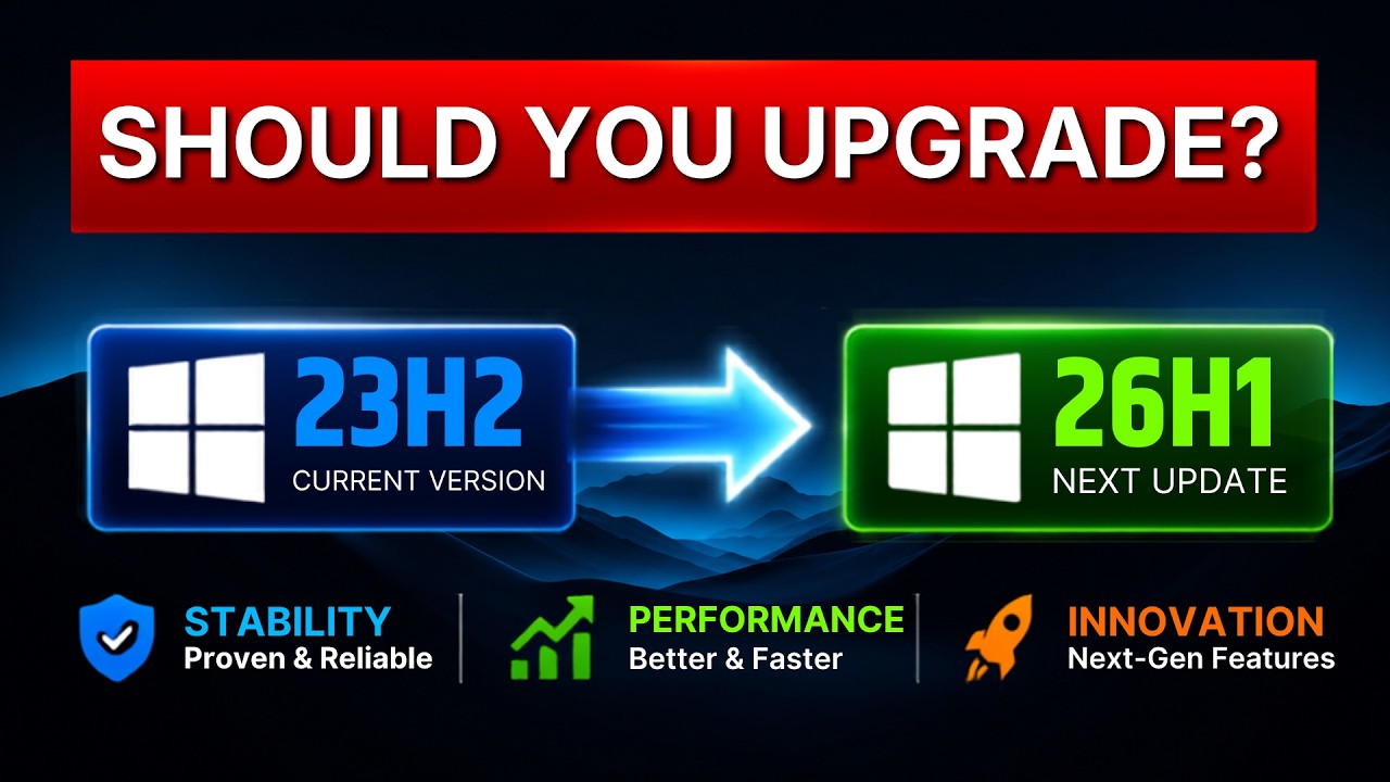 Windows 11 23H2 to 26H1 &ndash; Should You Upgrade? Everything Explained!