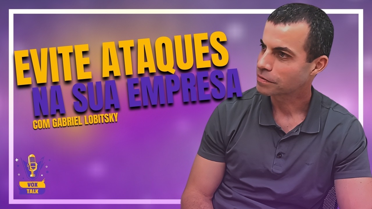 🛡️ SUA EMPRESA ESTÁ REALMENTE SEGURA? VEJA COMO SE PROTEGER! ⚠️ – VoxTalk Ep. 101