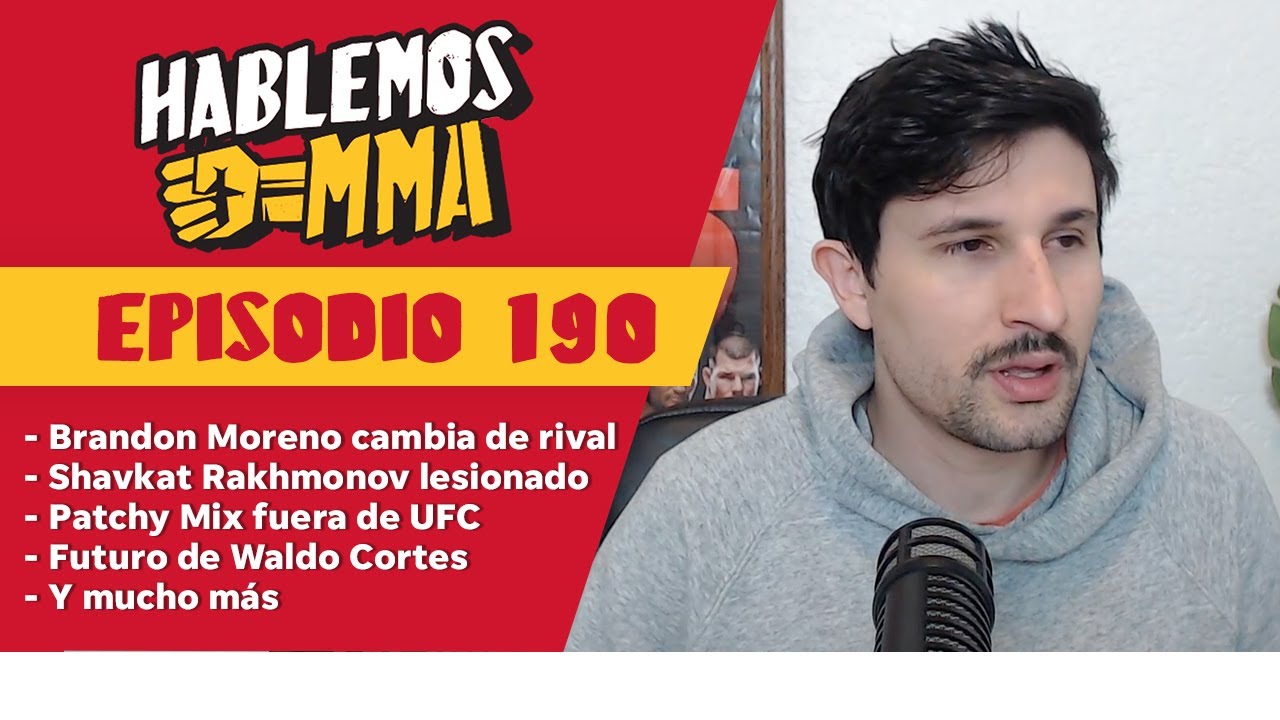 Brandon Moreno cambia de rival, Shavkat Rakhmonov lesionado, Patchy Mix fuera de UFC | Hablemos LIVE