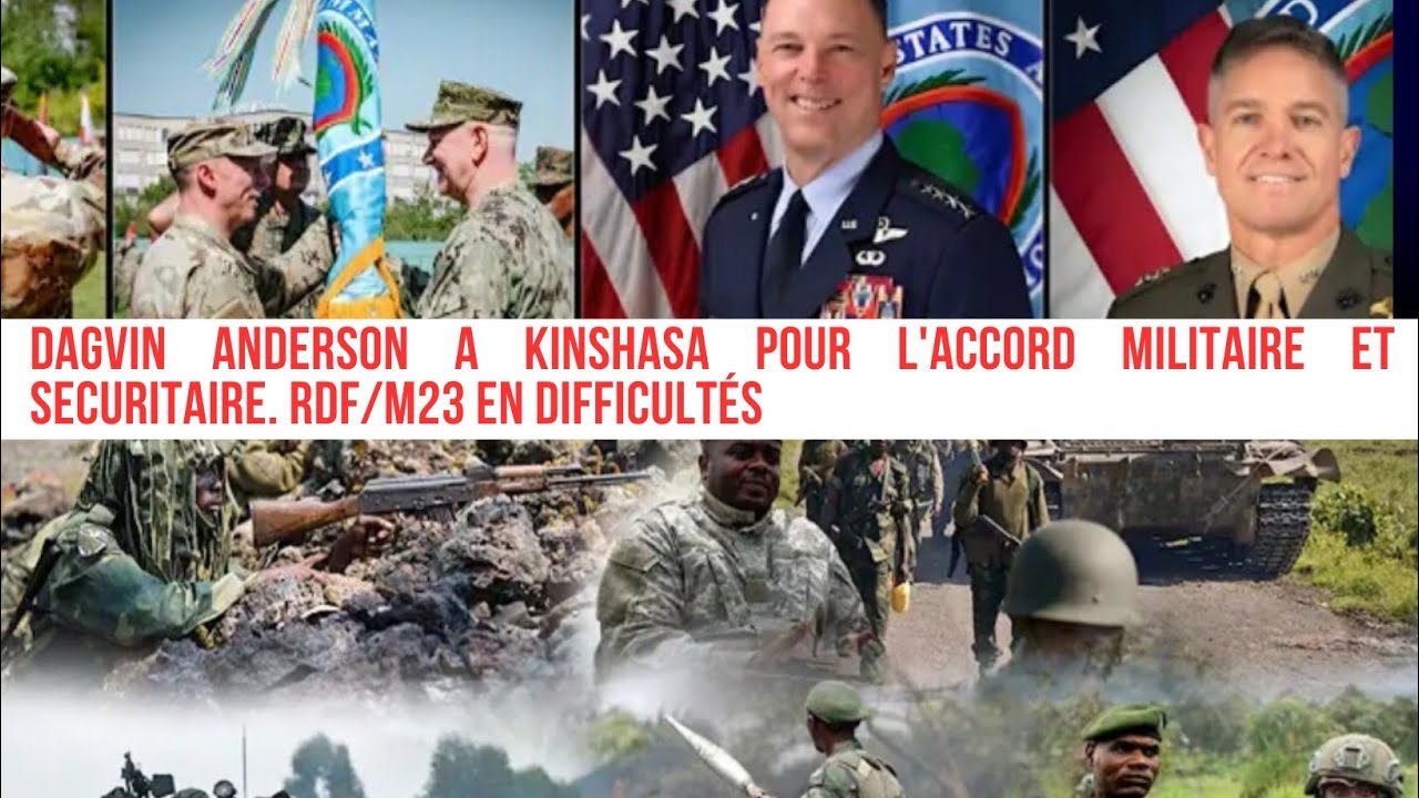 URGENT: DAGVIN ANDERSON A KIN POUR PARTENARIAT MIL SEC AUX FARDC. M23/RDF EN DÉBANDADE.