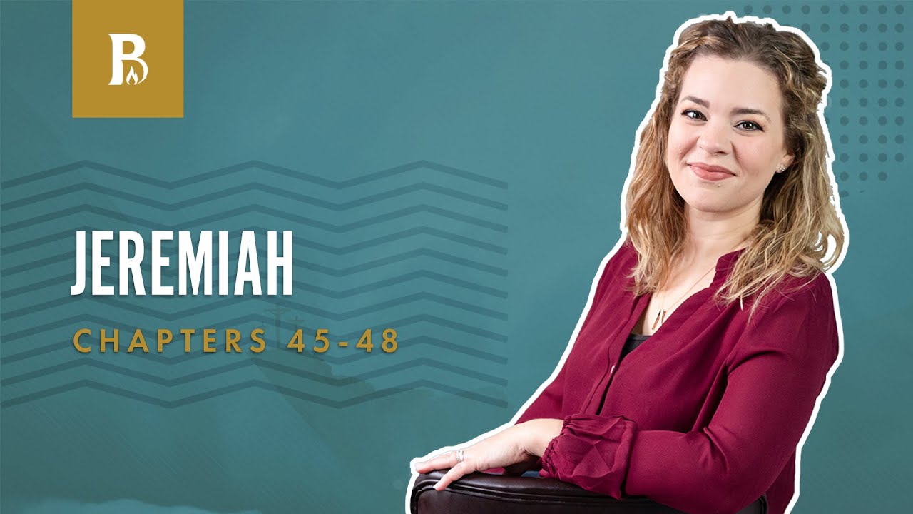 A Message to Baruch | Jeremiah 45-48