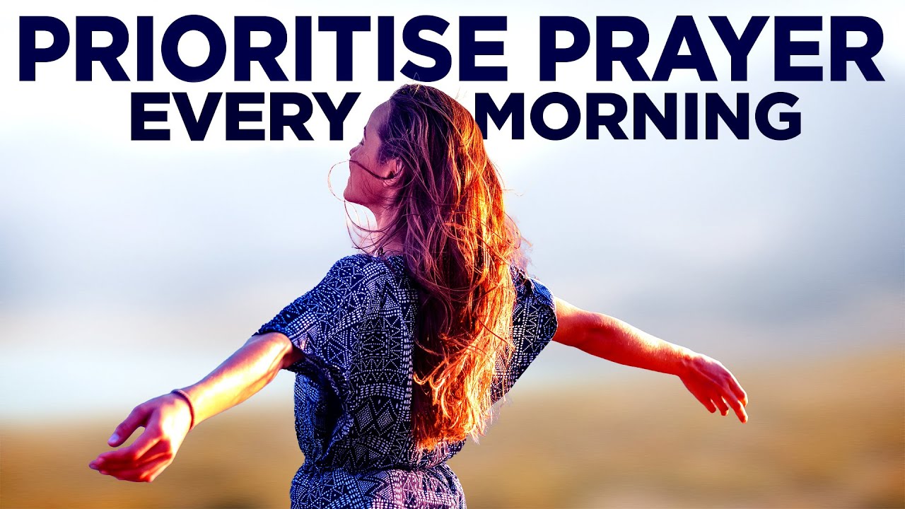 Make Time For God Each Day | A Powerful Morning Prayer To Bless Your Day