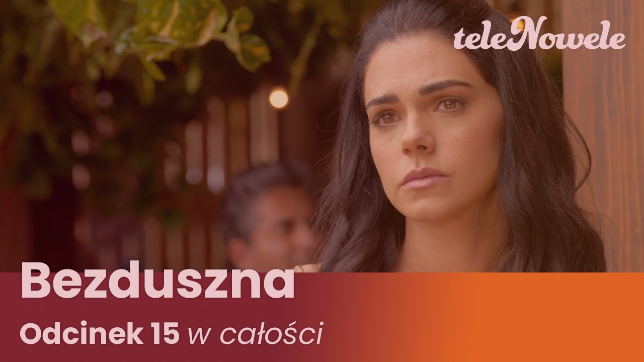 BEZDUSZNA | Odcinek 15 | Cały Odcinek