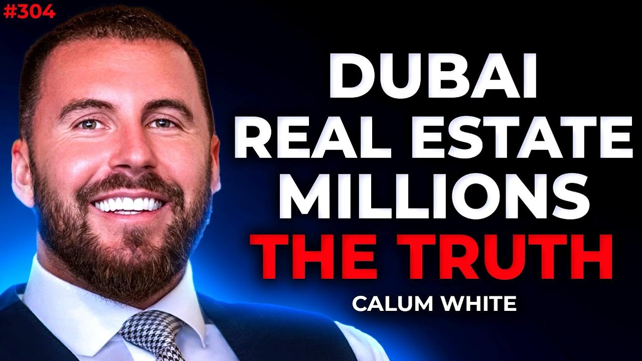 Calum White shares the Unfiltered Truth About Success in Dubai Real Estate | 304