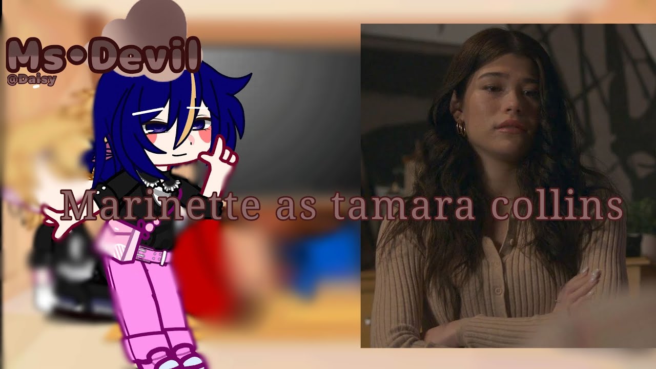 Mlb react to marinette as tamara collins {Ms devil} @CharlotteNaylor-h8b