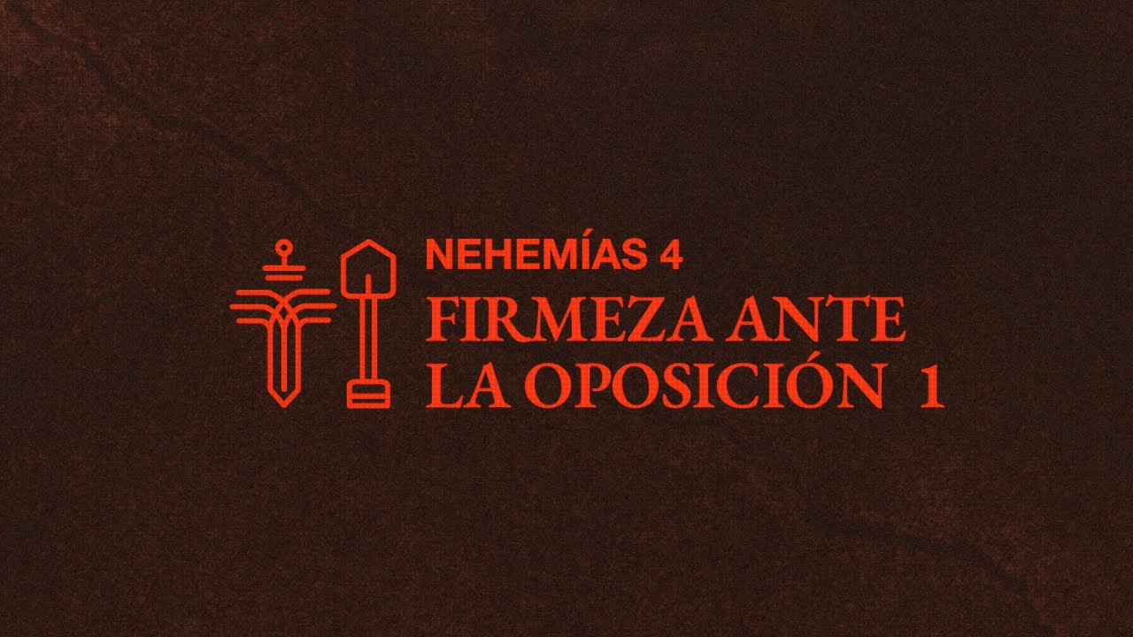 Firmeza Ante la Oposición - Nehemías 4