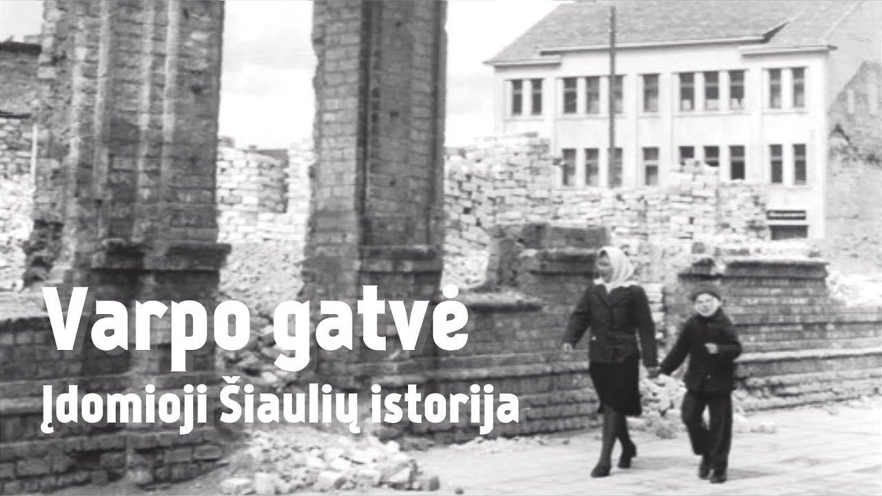 Varpo gatvė - Įdomioji Šiaulių istorija 12